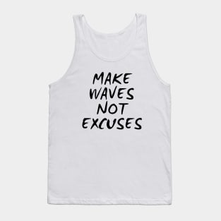 Make Waves Not Excuses Tank Top